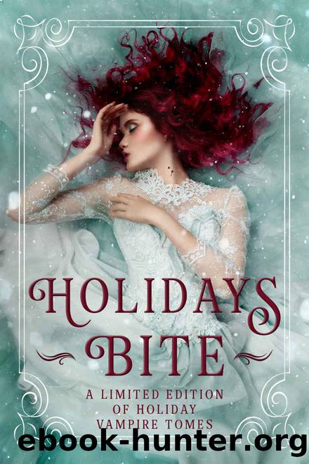 Holidays Bite: A Limited Edition Collection of Holiday Vampire Tales by unknow