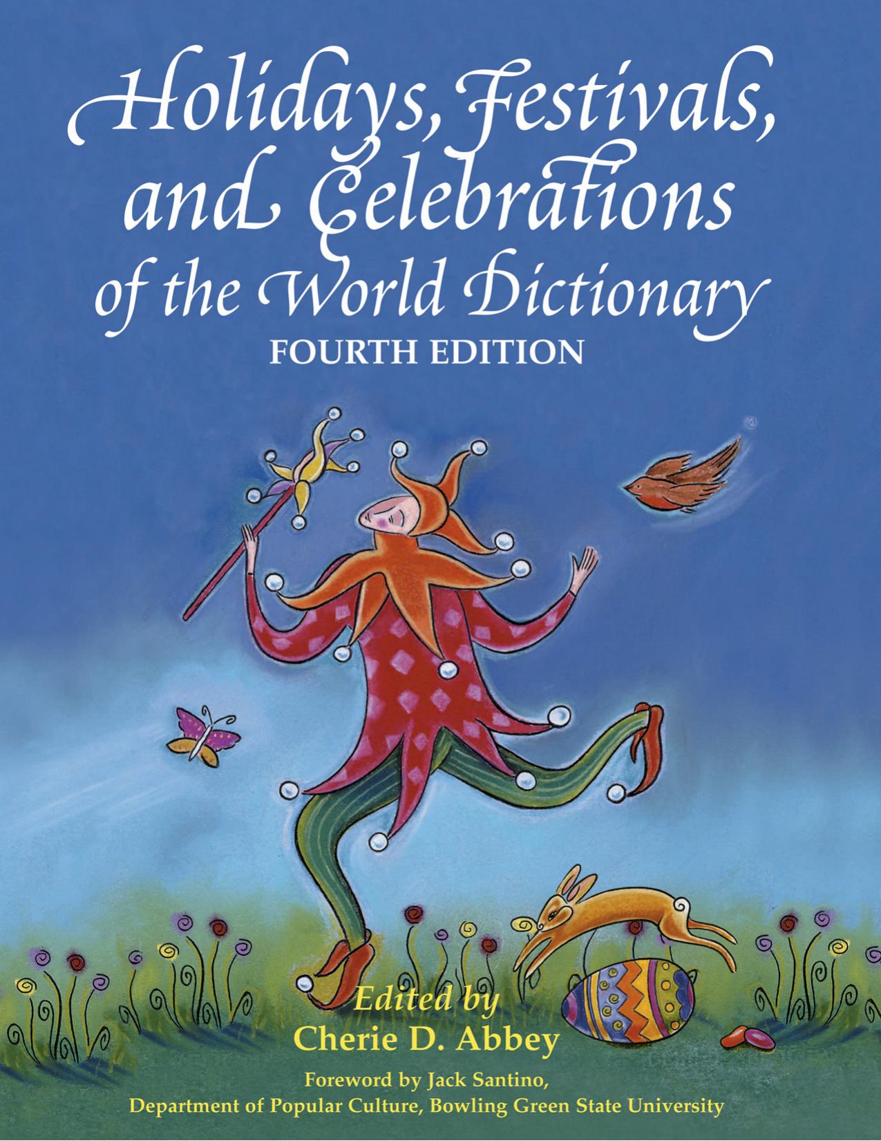 Holidays, Festivals and Celebrations of the World Dictionary: Detailing More Than 3,000 Observances from All 50 States and More Than 100 Nations, A Compendious ... Guide to Popular by Cherie D. Abbey