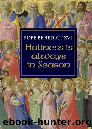 Holiness Is Always In Season by Pope Benedict XVI