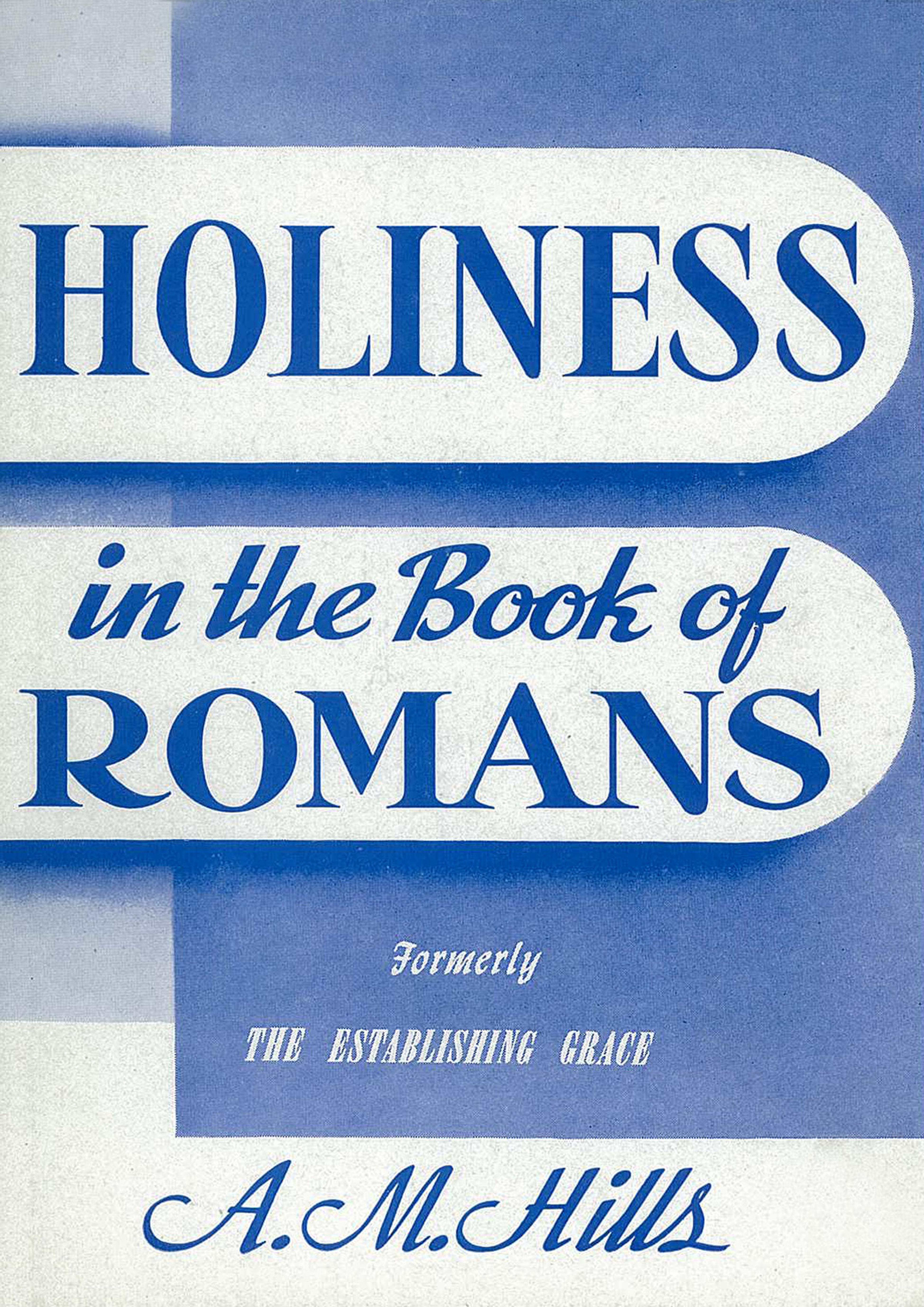 Holiness in the Book of Romans by A. M. Mills