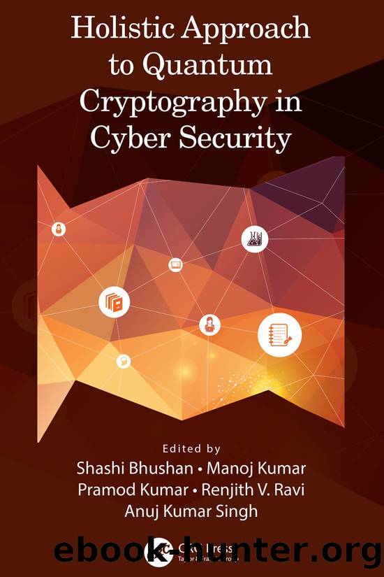 Holistic Approach to Quantum Cryptography in Cyber Security by Shashi Bhushan;Manoj Kumar;Pramod Kumar;Renjith V. Ravi;Anuj Kumar Singh;