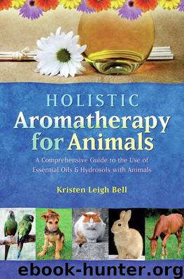 Holistic Aromatherapy for Animals by Bell Kristen Leigh