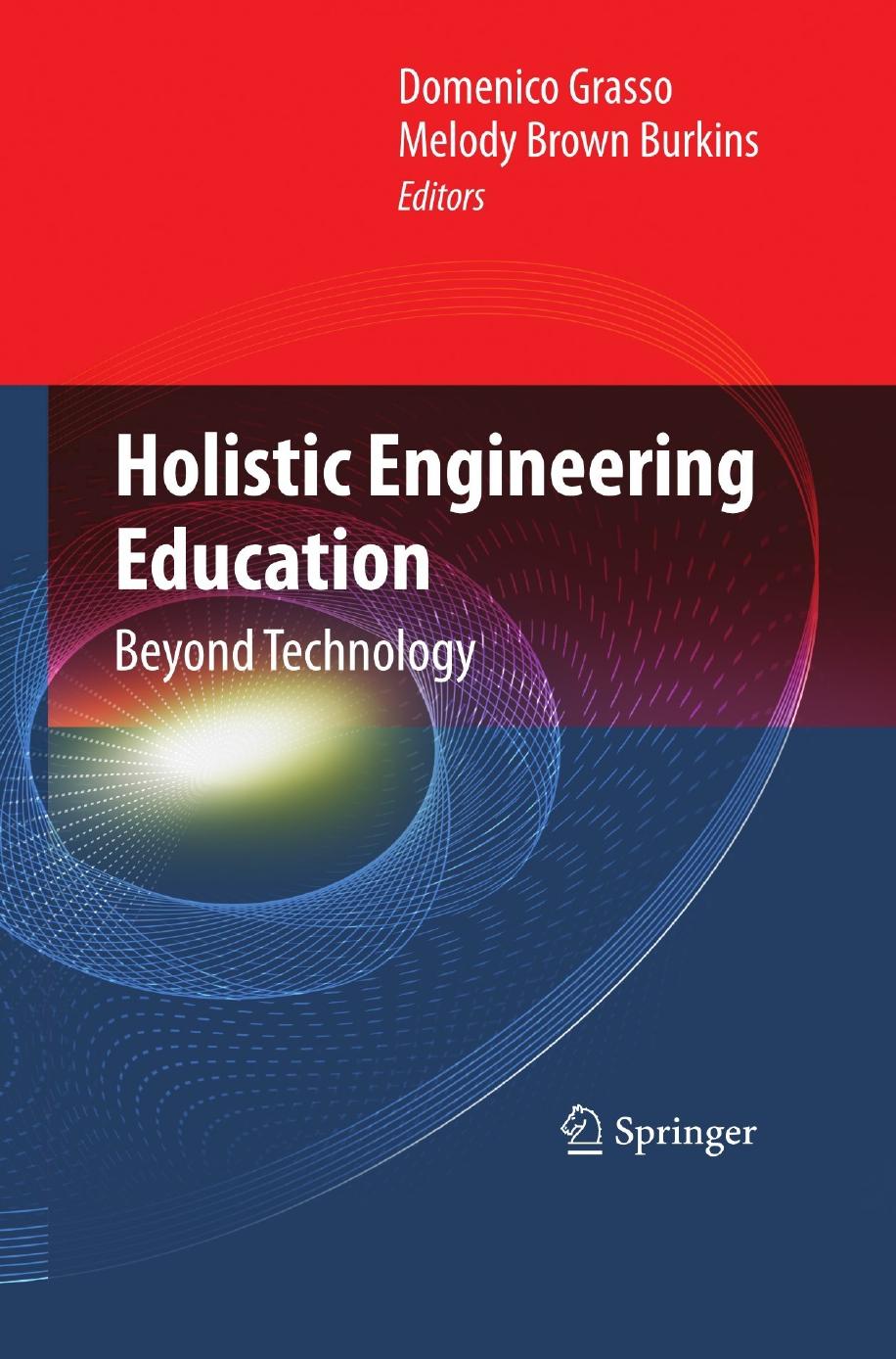 Holistic Engineering Education: Beyond Technology by Unknow