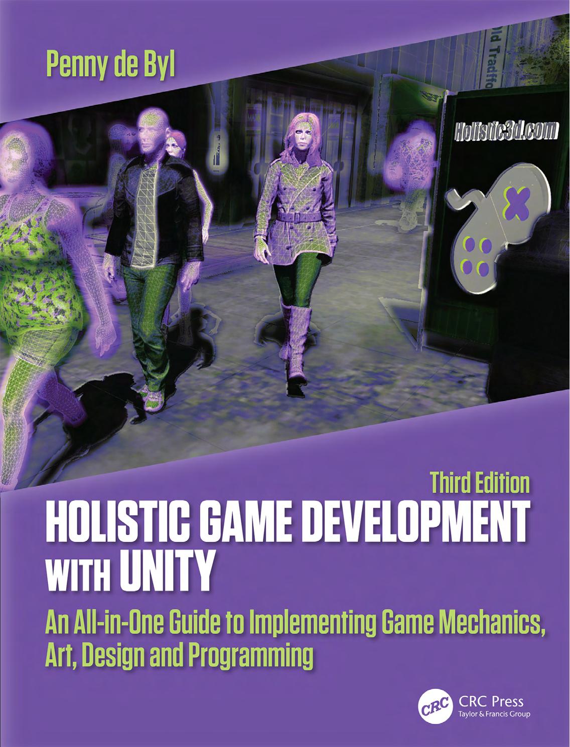 Holistic Game Development with Unity 3e: An All-in-One Guide to Implementing Game Mechanics, Art, Design and Programming Ed 3 by unknow