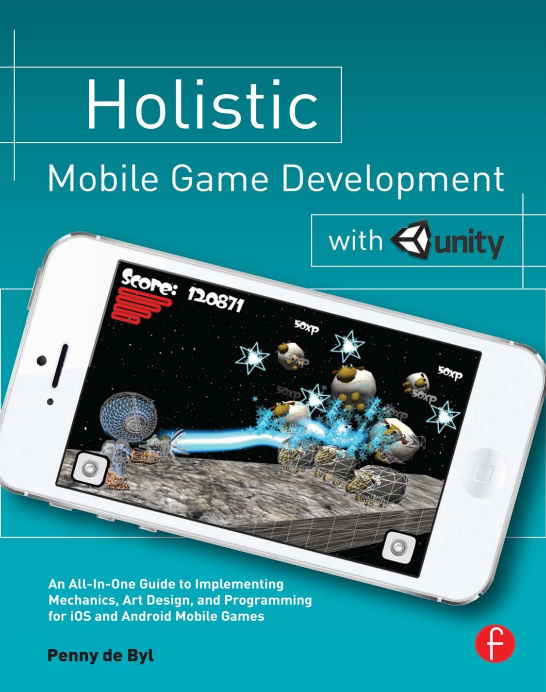 Holistic Mobile Game Development with Unity by Penny de Byl