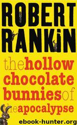 Hollow Chocolate Bunnies of the Apocalypse, The by Rankin Robert