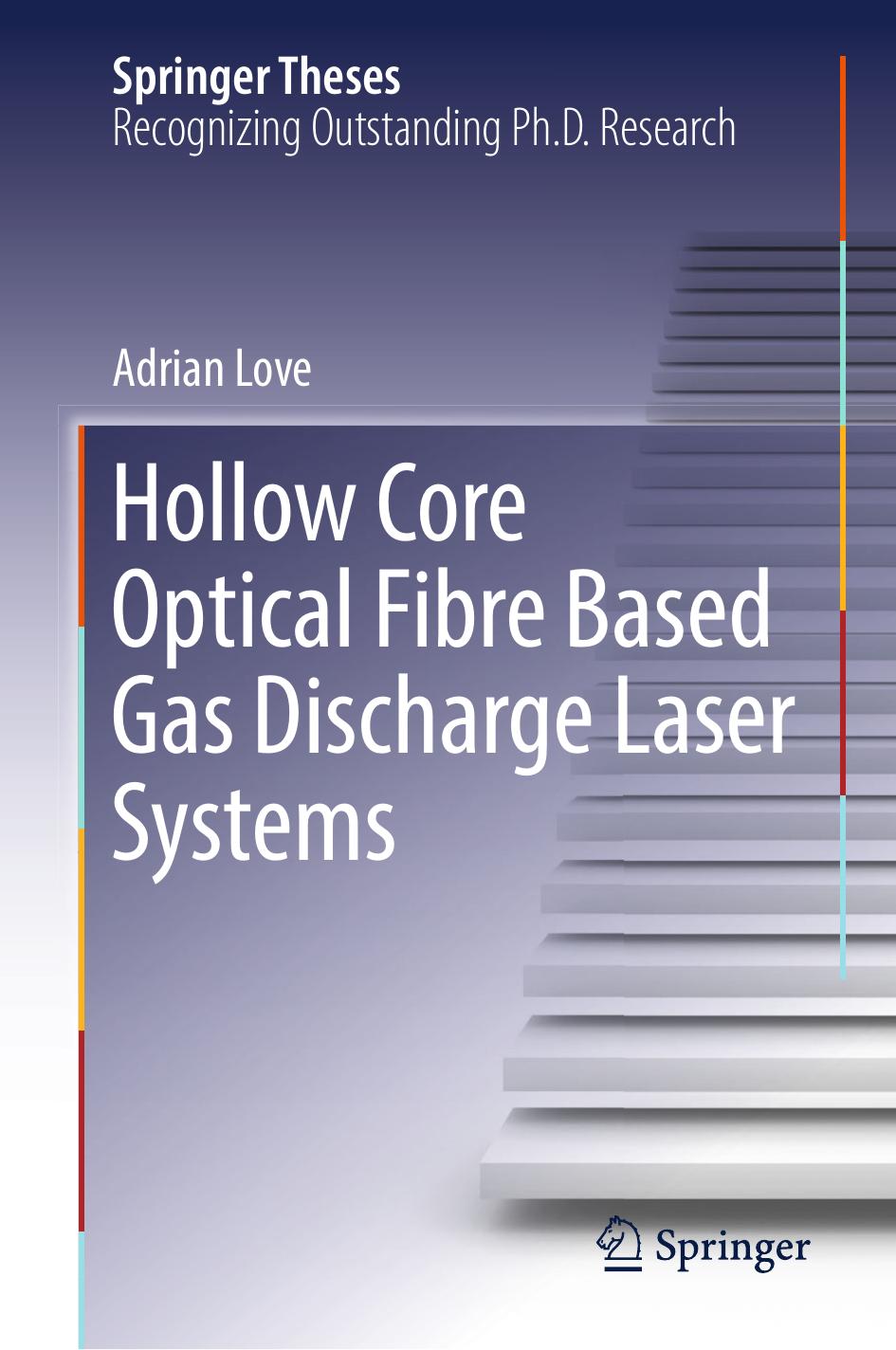 Hollow Core Optical Fibre Based Gas Discharge Laser Systems by Adrian Love