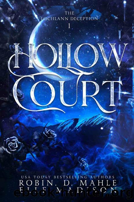 Hollow Court (The Lochlann Deception Book 1) by Robin D. Mahle & Elle Madison