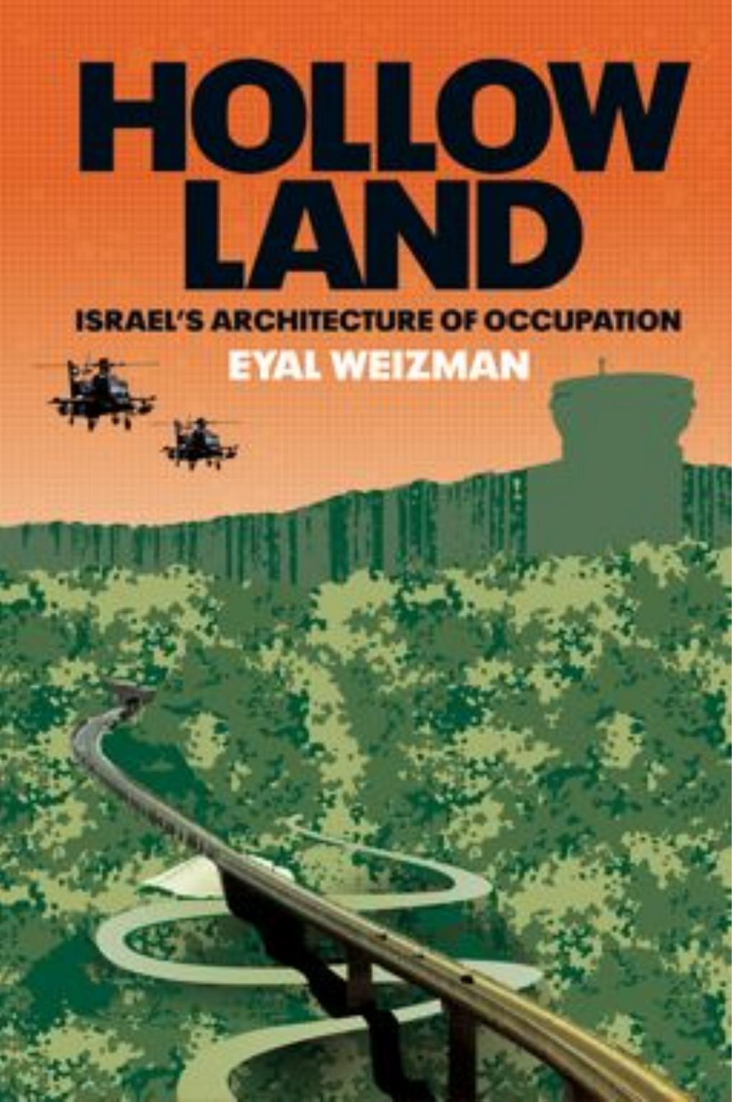 Hollow Land: Israel's Architecture of Occupation by Eyal Weizman