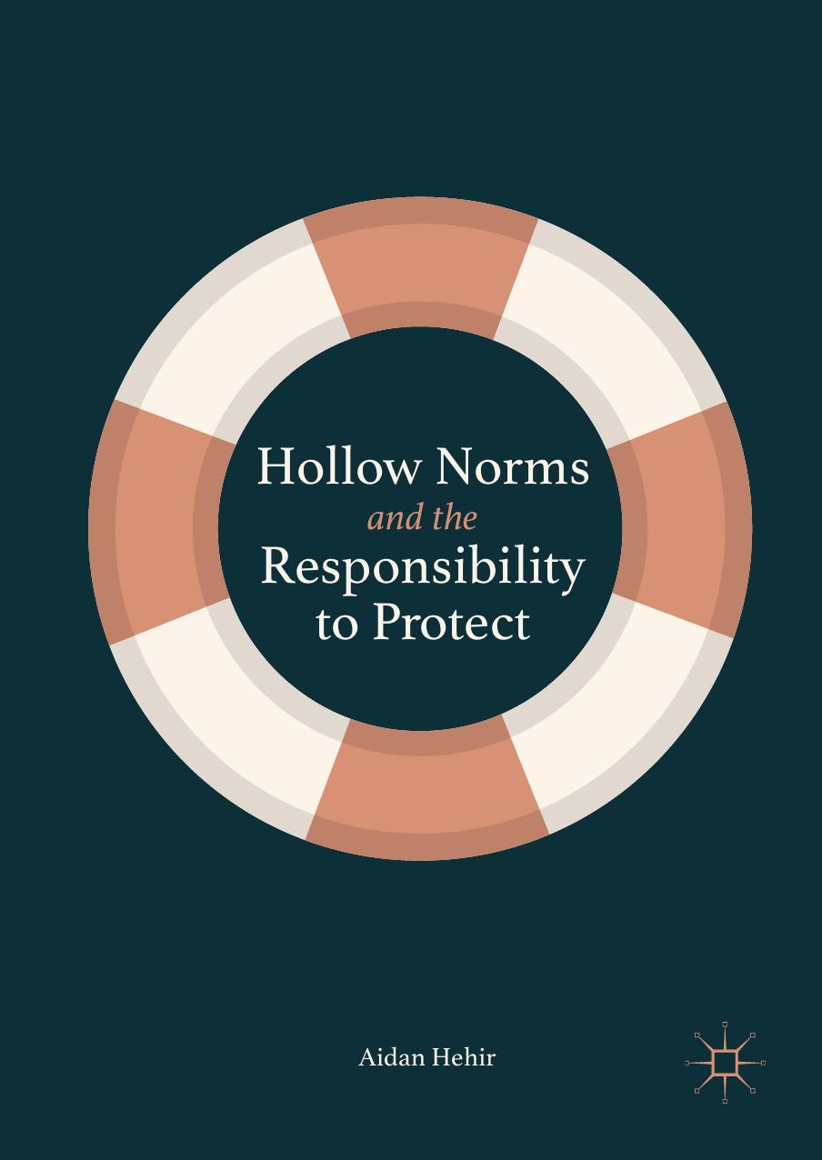 Hollow Norms and the Responsibility to Protect by Aidan Hehir