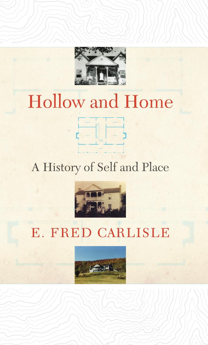 Hollow and Home: A History of Self and Place by Ervin Fred Carlisle