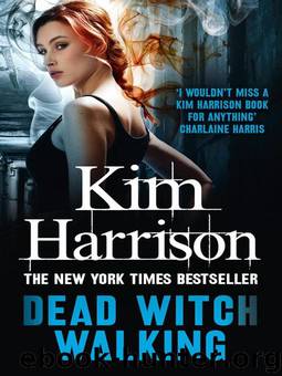 Hollows 01 - Dead Witch Walking by Kim Harrison