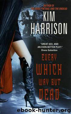 Hollows 03 - Every Which Way but Dead by Kim Harrison