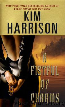 Hollows 04 - A Fistful of Charms by Kim Harrison