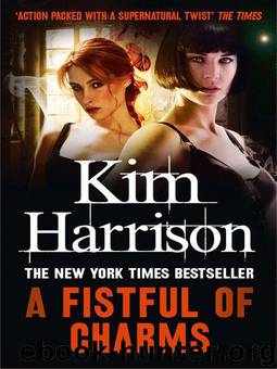 Hollows 04 - A Fistfull of Charms by Kim Harrison