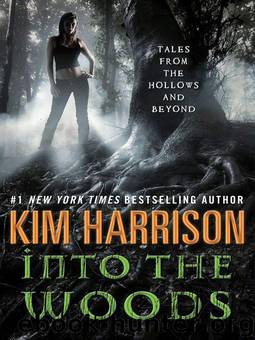 Hollows 10.6 - Into the Woods (Short Stories) by Kim Harrison