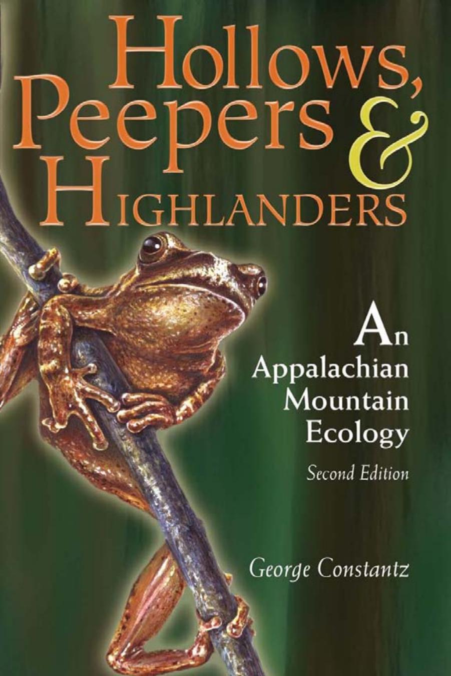 Hollows, Peepers and Highlanders: An Appalachian Mountain Ecology by GEORGE CONSTANTZ