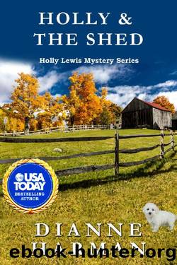 Holly & the Shed: A Holly Lewis Mystery (The Holly Lewis Mystery Series Book 13) by Dianne Harman