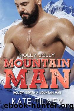 Holly Jolly Mountain Man: a short Christmas mountain man instalove romance (Holidays with a Mountain Man) by Kate Tilney