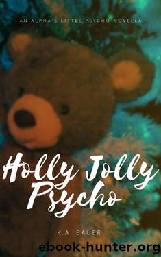 Holly Jolly Psycho: Ethan's First Christmas by K.A. Bauer