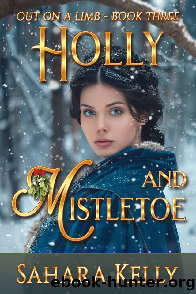 Holly and Mistletoe: Out on a Limb Book 3 by Sahara Kelly