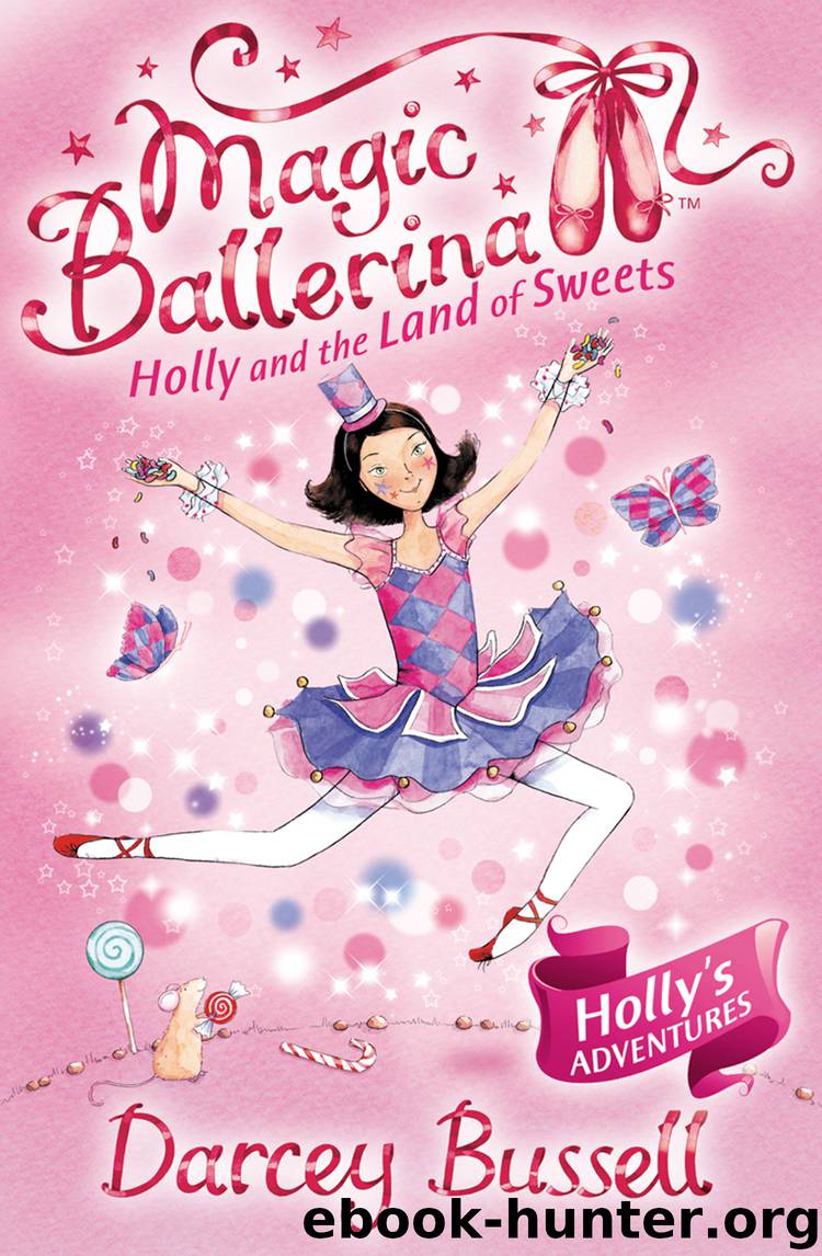 Holly and the Land of Sweets (Magic Ballerina, Book 18) by Darcey Bussell