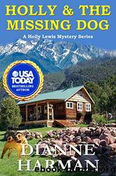Holly and the Missing Dog: A Holly Lewis Mystery by Dianne Harman