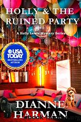 Holly and the Ruined Party: A Holly Lewis Mystery by Dianne Harman