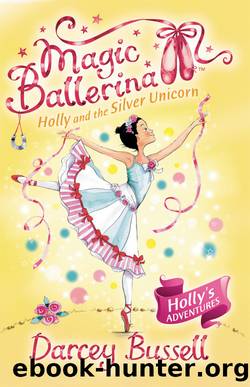 Holly and the Silver Unicorn by Darcey Bussell
