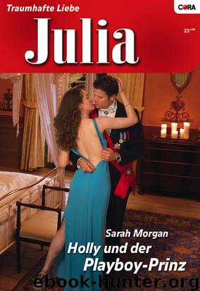 Holly und der Playboy-Prinz by Sarah Morgan