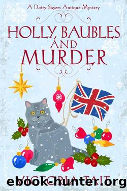 Holly, Baubles and Murder: A British Cozy Murder Mystery with a Female Amateur Sleuth (A Dotty Sayers Antique Mystery Book 8) by Victoria Tait