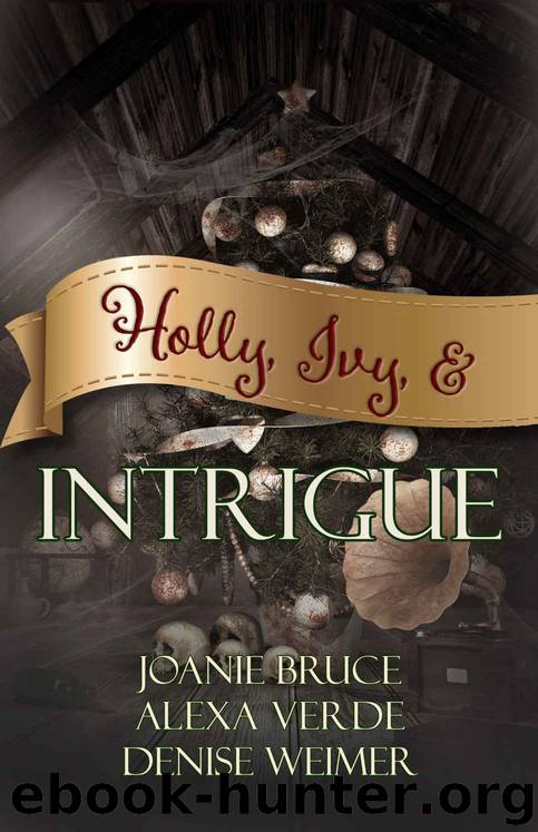 Holly, Ivy, & Intrigue by Celebrate Lit Publishing & Joanie Bruce & Alexa Verde & Denise Weimer