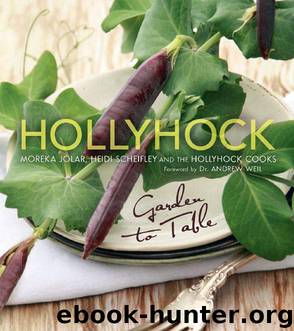 Hollyhock: Garden to Table by Jolar Moreka & Scheifley Heidi