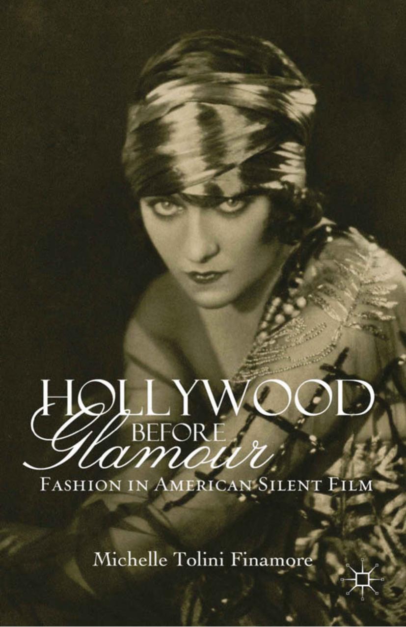Hollywood Before Glamour: Fashion in American Silent Film by Michelle Tolini Finamore (auth.)