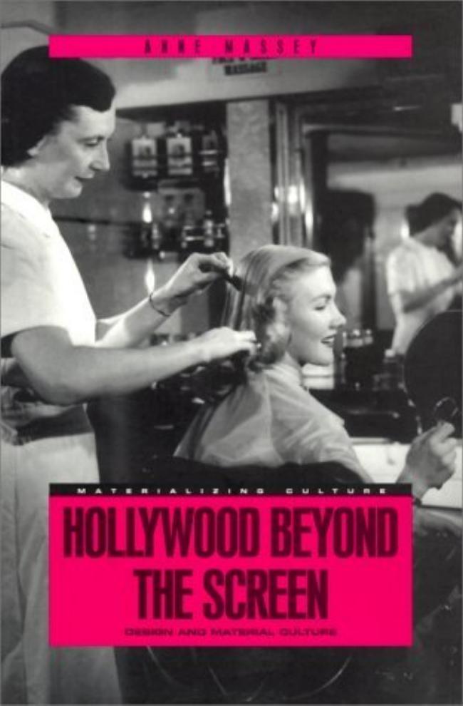 Hollywood Beyond the Screen: Design and Material Culture by Anne Massey