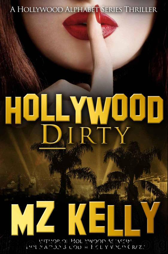 Hollywood Dirty: A Hollywood Alphabet Series Thriller by Kelly M.Z