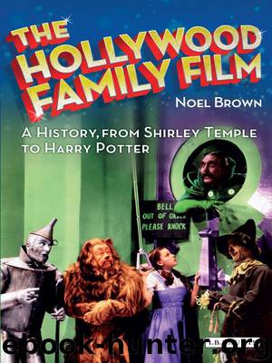 Hollywood Family Film, The: A History, from Shirley Temple to Harry Potter (Cinema and Society) by Noel Brown