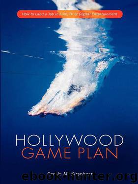 Hollywood Game Plan: How to Land a Job in Film, TV, or Digital Entertainment by Kirschner Carole