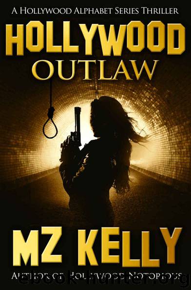 Hollywood Outlaw: A Hollywood Alphabet SeriesThriller (A Hollywood Alphabet Series Thriller Book 15) by M.Z. Kelly