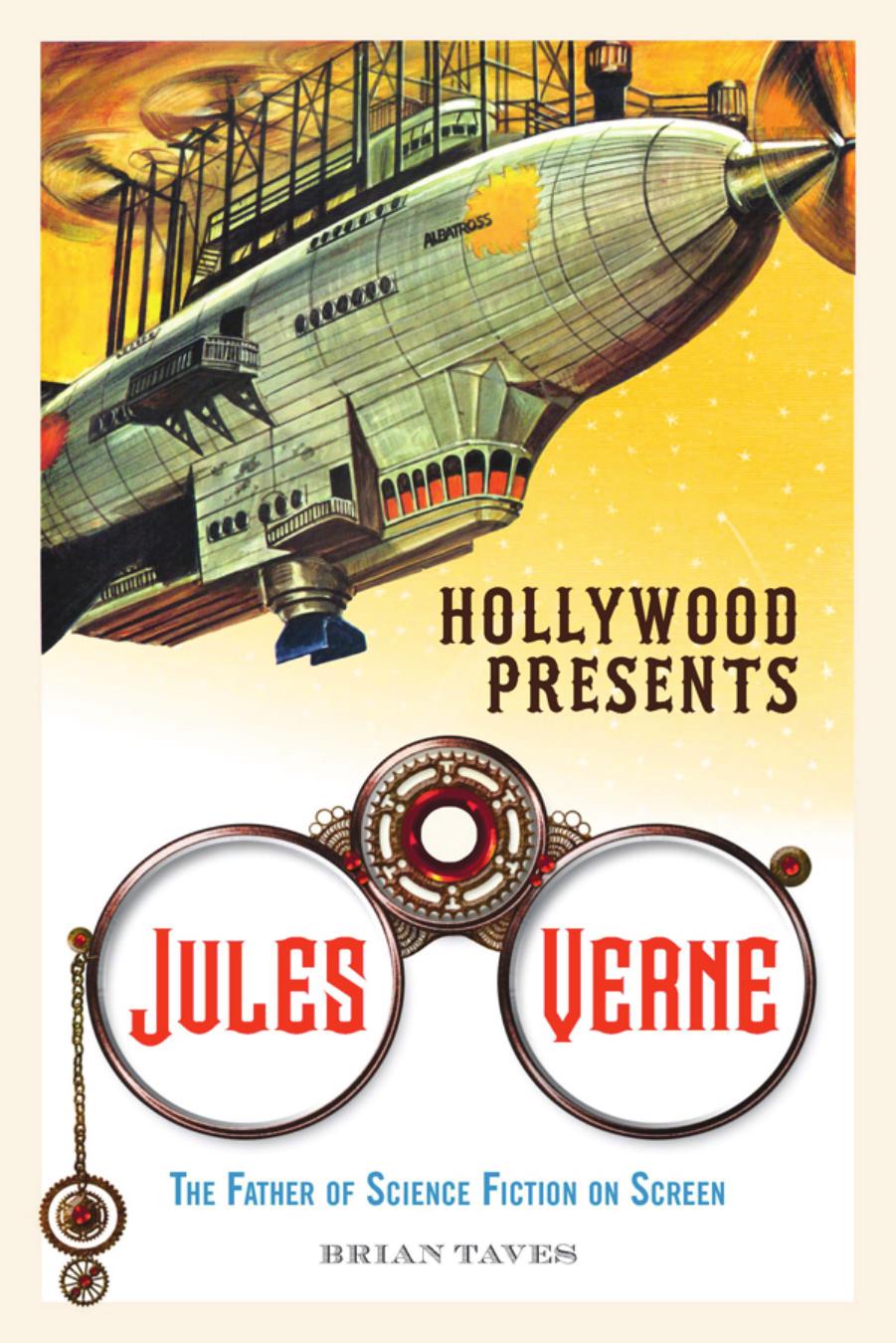 Hollywood Presents Jules Verne : The Father of Science Fiction on Screen by Brian Taves
