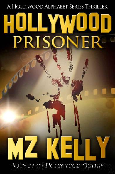 Hollywood Prisoner: A Hollywood Alphabet Series Thriller by M.Z. Kelly