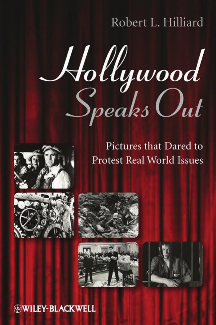 Hollywood Speaks Out: Pictures that Dared to Protest Real World Issues by Robert L. Hilliard