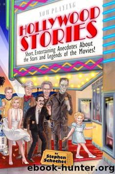 Hollywood Stories: a Book about Celebrities, Movie Stars, Gossip, Directors, Famous People, History, and more! by Stephen Schochet