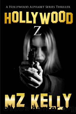 Hollywood Z: A Hollywood Alphabet Series Thriller by M.Z. Kelly