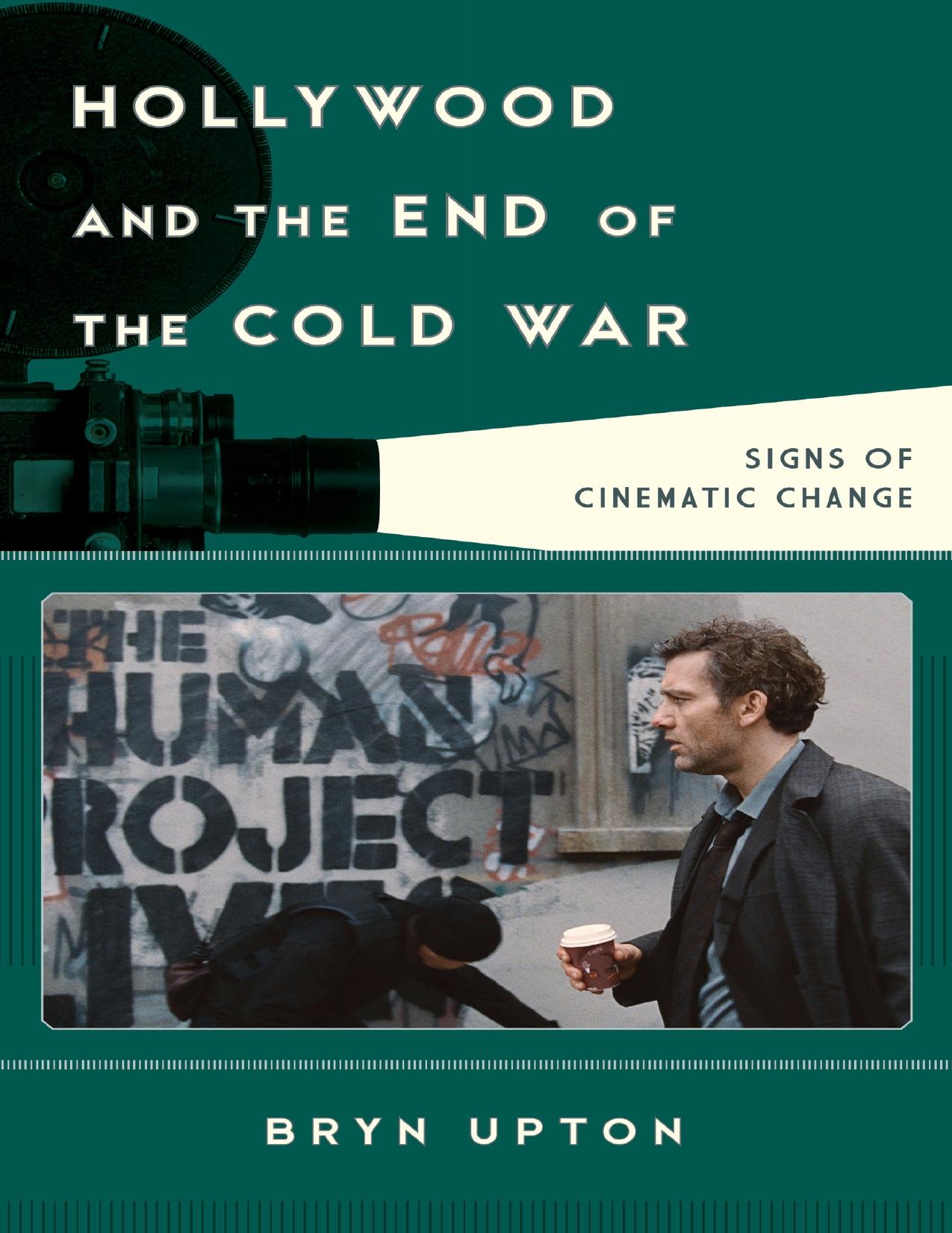 Hollywood and the End of the Cold War: Signs of Cinematic Change by Bryn Upton