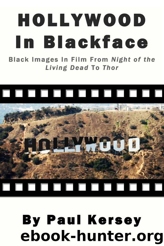 Hollywood in Blackface: Black Images in Film from Night of the Living Dead to Thor by Paul Kersey