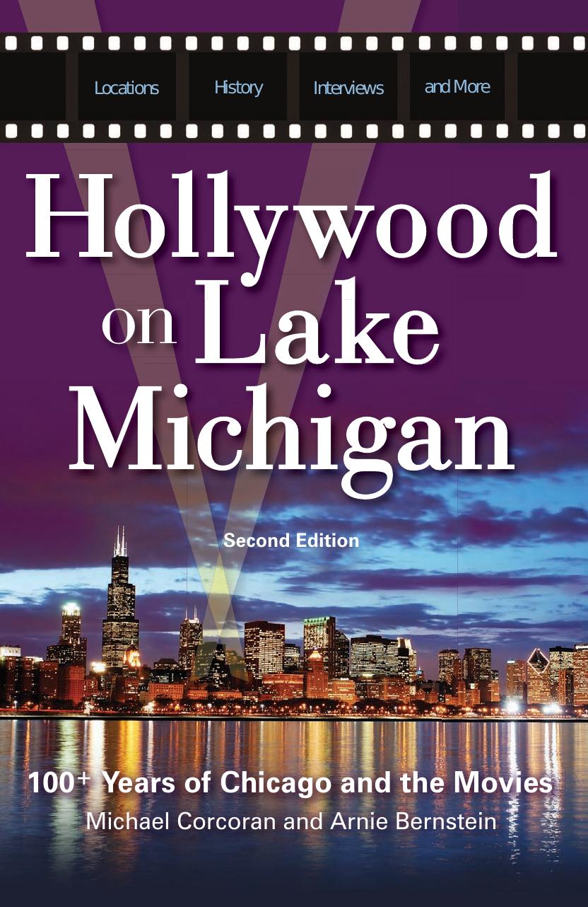 Hollywood on Lake Michigan: 100+ years of Chicago and the movies by Bernstein Arnie;Corcoran Michael