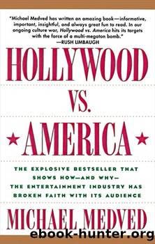 Hollywood vs. America: Popular Culture and the War on Tradition by Michael Medved