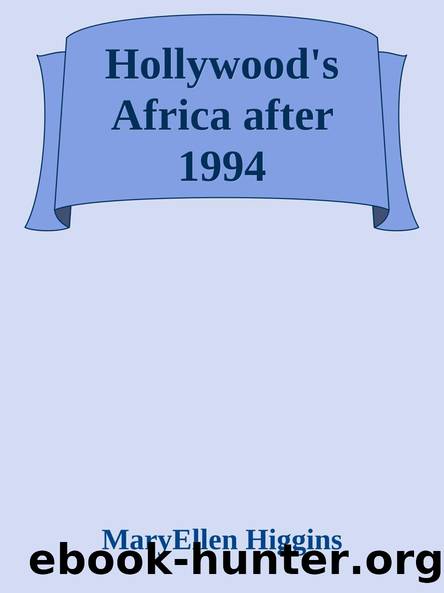 Hollywood's Africa after 1994 by MaryEllen Higgins