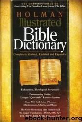 Holman Illustrated Bible Dictionary by Chad Brand